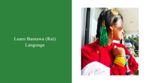 Learn Bantawa (Rai) Language & Culture